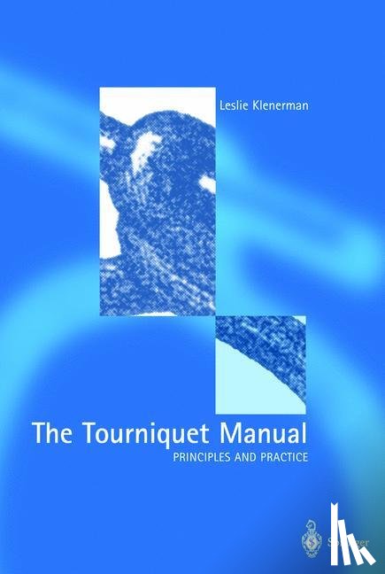 Klenerman, Leslie - The Tourniquet Manual — Principles and Practice