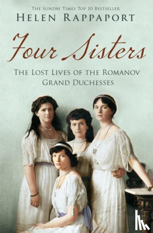 Helen Rappaport - Four Sisters:The Lost Lives of the Romanov Grand Duchesses