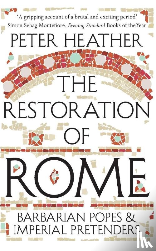 Heather, Peter - The Restoration of Rome