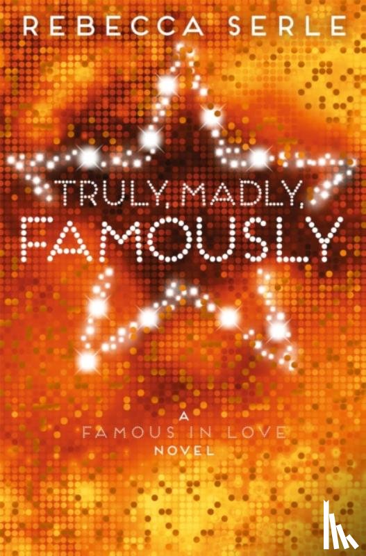 Serle, Rebecca - Truly, Madly, Famously