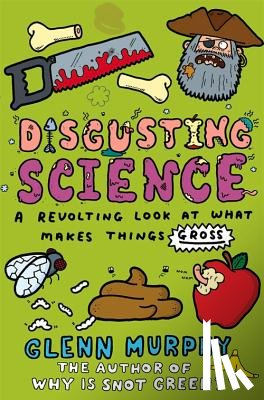 Murphy, Glenn - Disgusting Science: A Revolting Look at What Makes Things Gross