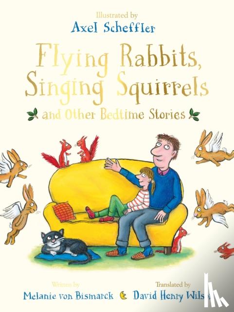 von Bismarck, Melanie - Flying Rabbits, Singing Squirrels and Other Bedtime Stories