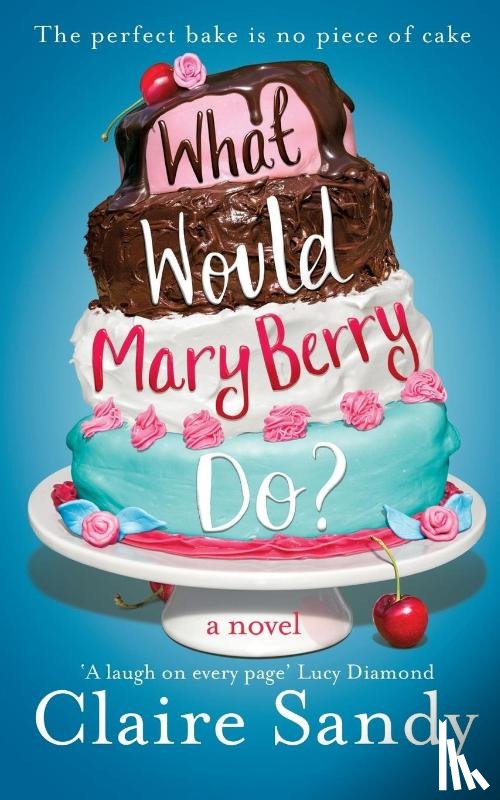 Sandy, Claire - What Would Mary Berry Do?