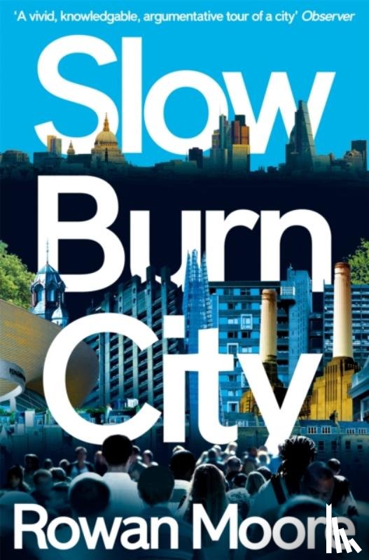 Moore, Rowan - Slow Burn City