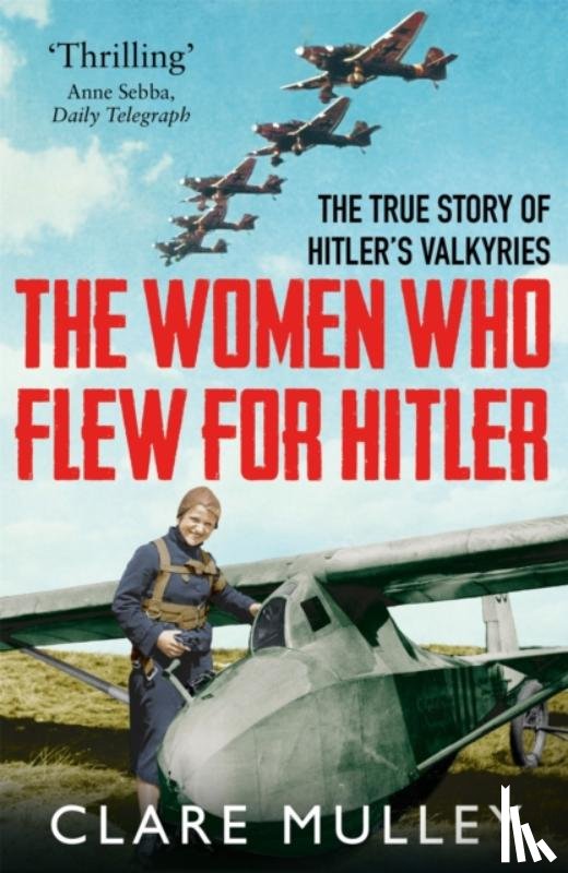 Mulley, Clare - The Women Who Flew for Hitler