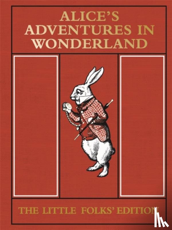 Carroll, Lewis - Alice's Adventures in Wonderland: The Little Folks' Edition