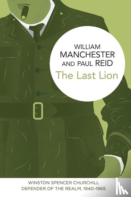Manchester, William, Reid, Paul - The Last Lion: Winston Spencer Churchill