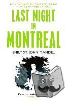Mandel, Emily St. John - Last Night in Montreal