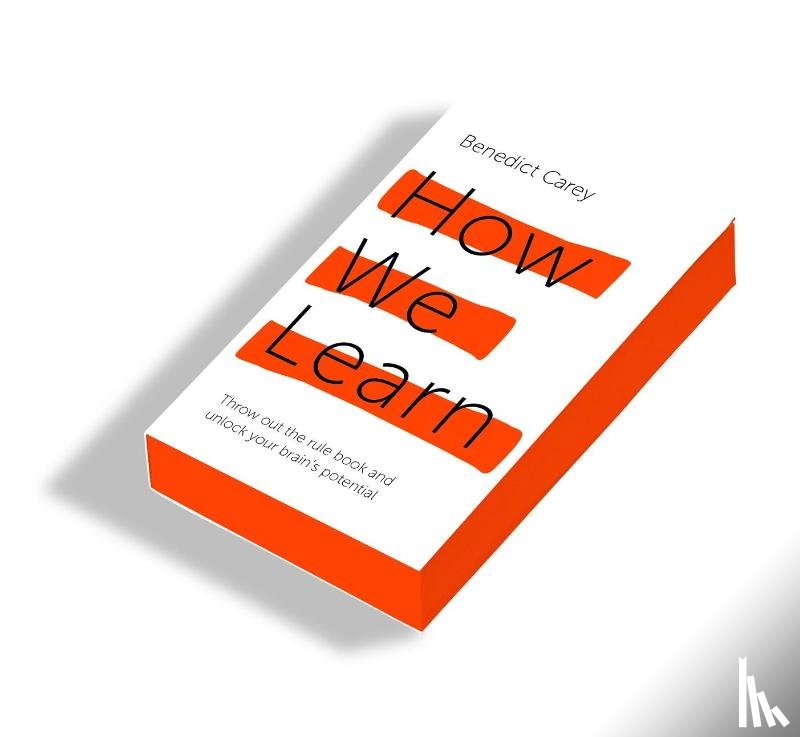 Carey, Benedict - How We Learn