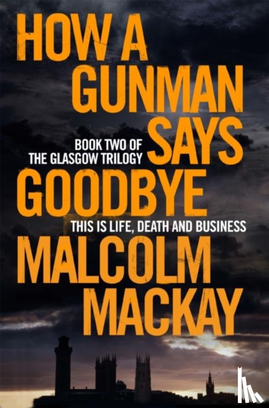 Mackay, Malcolm - How a Gunman Says Goodbye