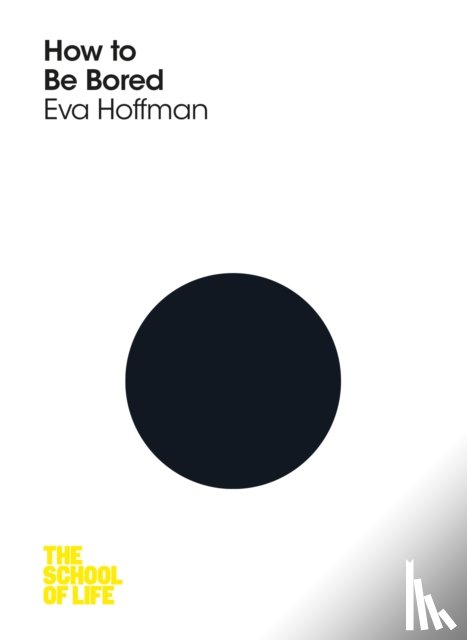 Hoffman, Eva - How to Be Bored