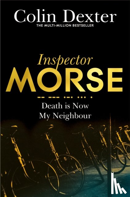 Dexter, Colin - Death is Now My Neighbour