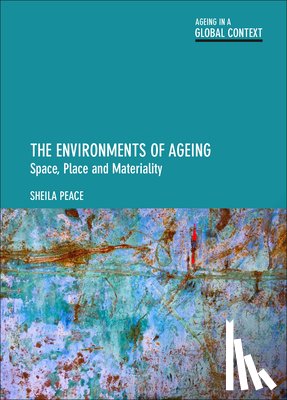 Peace, Sheila (The Open University) - The Environments of Ageing