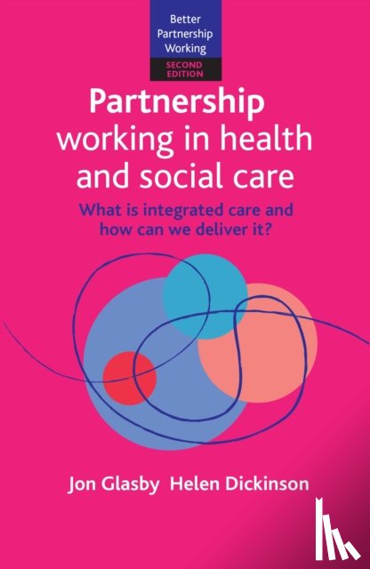 Glasby, Jon (University of Birmingham), Dickinson, Helen (University of Melbourne) - Partnership Working in Health and Social Care