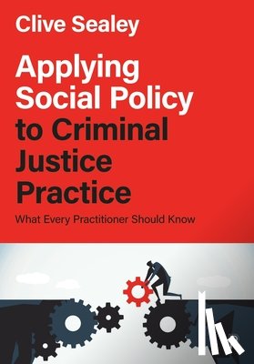 Sealey, Clive (Social Policy and Theory - Applying Social Policy to Criminal Justice Practice