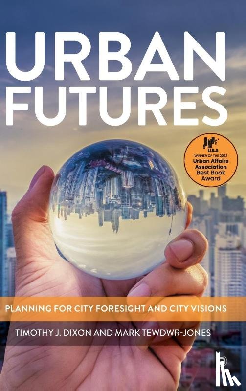 Dixon, Timothy J. (University of Reading), Tewdwr-Jones, Mark (University College London) - Urban Futures
