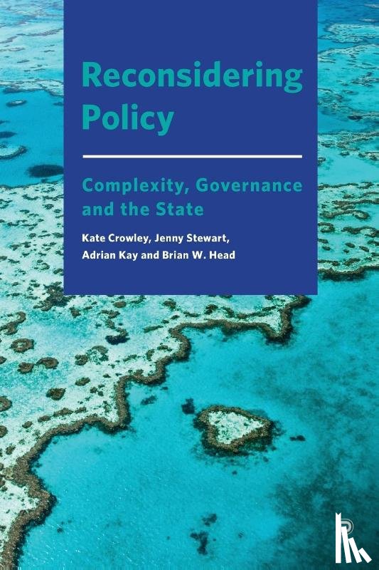 Crowley, Kate (University of Tasmania), Stewart, Jenny (University of New South Wales Canberra), Kay, Adrian (Australian National University), Head, Brian W. (University of Queensland) - Reconsidering Policy