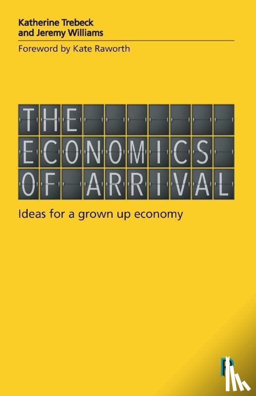 Trebeck, Katherine (Wellbeing Economy Alliance), Williams, Jeremy (writer and campaigner) - The Economics of Arrival