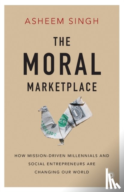 Singh, Asheem - The Moral Marketplace