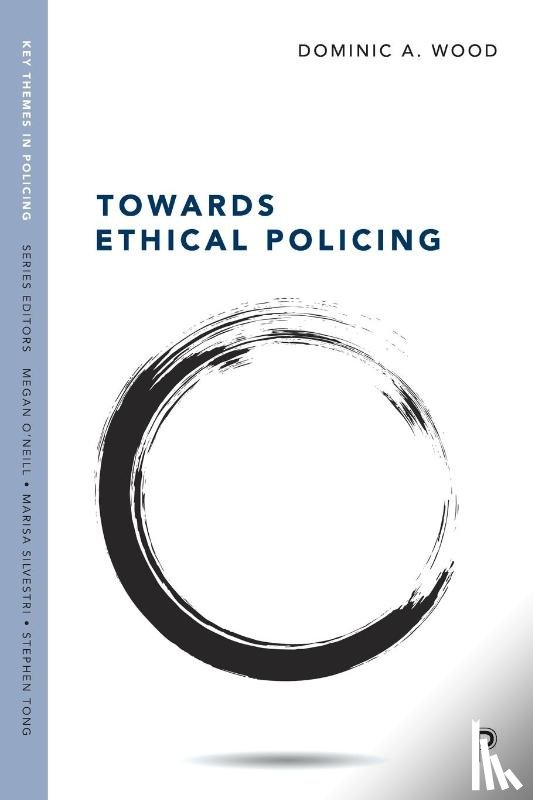 Wood, Dominic (Canterbury Christ Church University) - Towards Ethical Policing