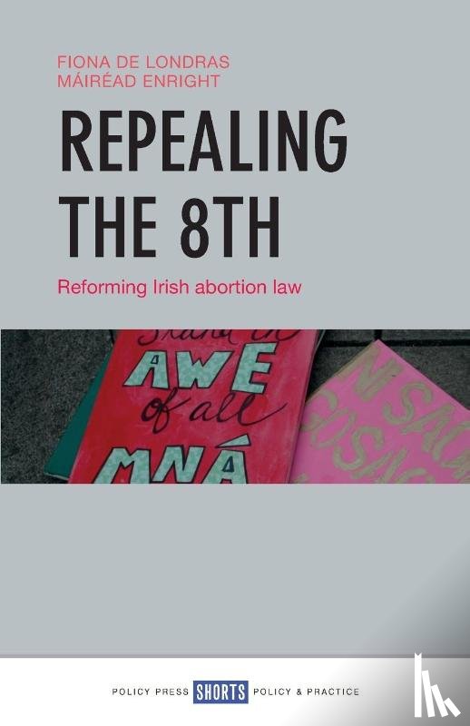 de Londras, Fiona (University of Birmingham), Enright, Mairead (Birmingham Law School) - Repealing the 8th
