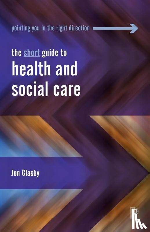 Glasby, Jon - The Short Guide to Health and Social Care