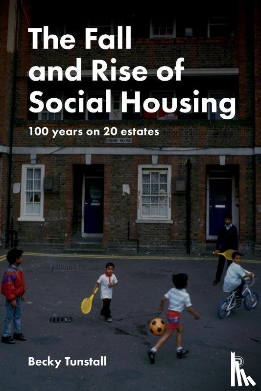 Tunstall, Becky - The Fall and Rise of Social Housing