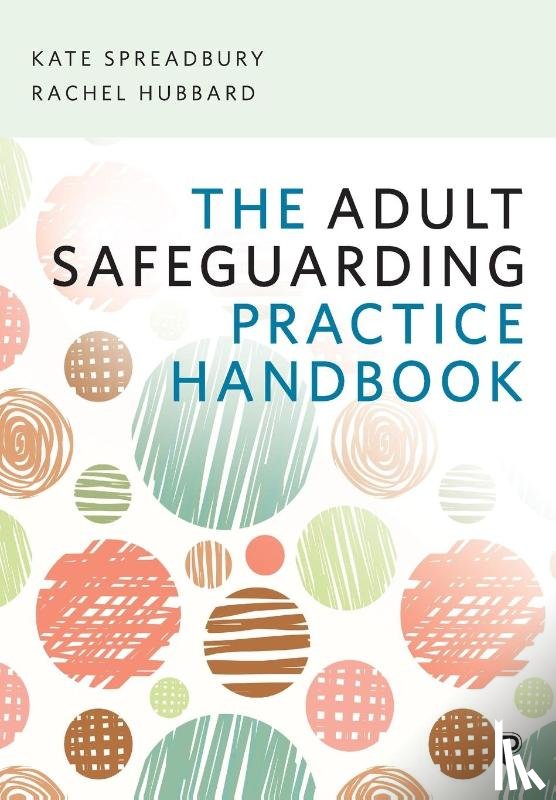 Spreadbury, Kate (Kate Spreadbury is an independent social worker specialising in adult safeguarding, Hubbard, Rachel (Rachel Hubbard is a Senior Lecturer in Social Work at the University of the West of England. She has previously worked in adult - The Adult Safeguarding Practice Handbook