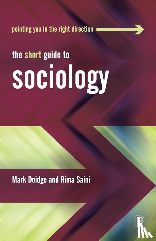 Doidge, Mark (University of Brighton), Saini, Rima (Middlesex University London) - The Short Guide to Sociology
