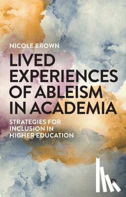  - Lived Experiences of Ableism in Academia
