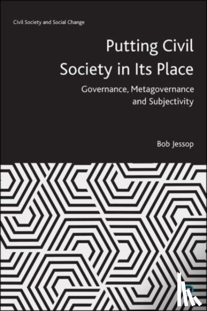 Jessop, Bob (Lancaster University) - Putting Civil Society in Its Place