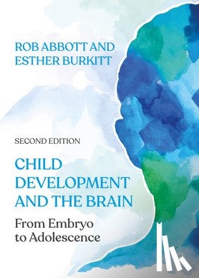 Abbott, Rob (Department of Childhood and Youth, Burkitt, Esther (University of Chichester) - Child Development and the Brain