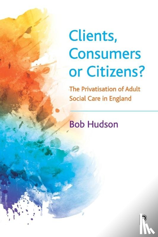 Hudson, Bob (University of Kent) - Clients, Consumers or Citizens?
