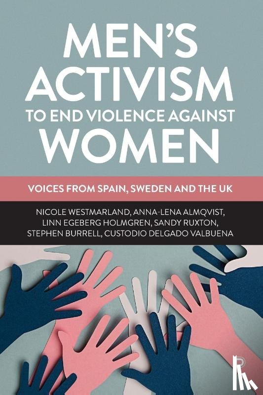Westmarland, Nicole (Durham University), Almqvist, Anna-Lena (Malardalen University), Holmgren, Linn Egeberg (Uppsala University), Ruxton, Sandy (Durham University) - Men’s Activism to End Violence Against Women