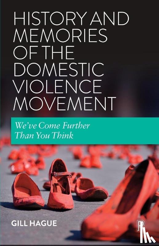 Hague, Gill (University of Bristol) - History and Memories of the Domestic Violence Movement
