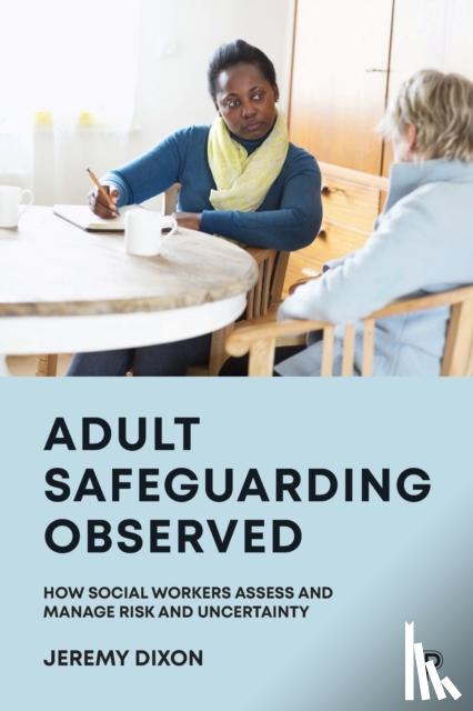 Dixon, Jeremy (University of Bath) - Adult Safeguarding Observed