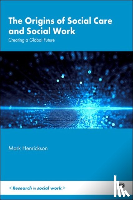 Henrickson, Mark (Massey University) - The Origins of Social Care and Social Work