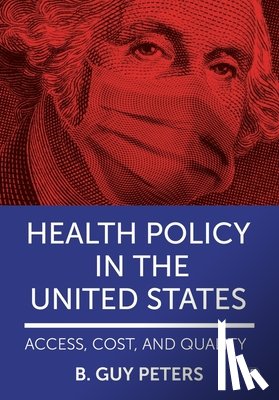 Peters, B. Guy (University of Pittsburgh) - Health Policy in the United States