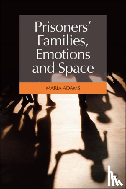 Adams, Maria (University of Surrey - Prisoners' Families, Emotions and Space