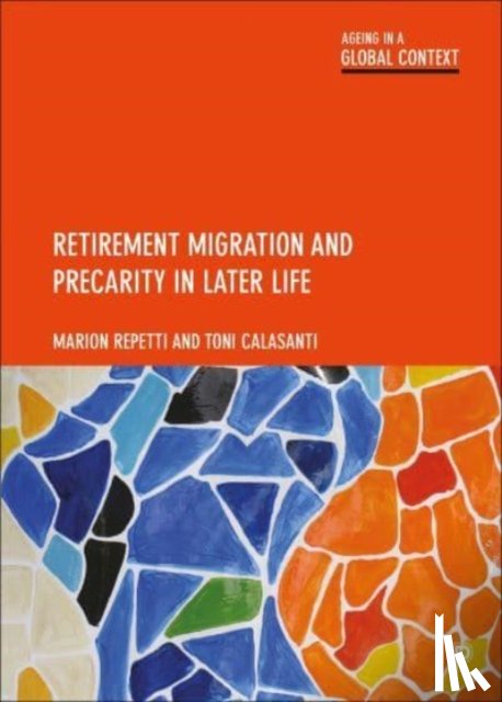 Repetti, Marion (University of Applied Sciences and Arts of Western Switzerland), Calasanti, Toni (Virginia Tech) - Retirement Migration and Precarity in Later Life