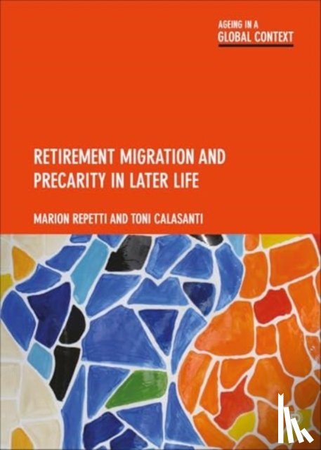 Repetti, Marion (University of Applied Sciences and Arts of Western Switzerland), Calasanti, Toni (Virginia Tech) - Retirement Migration and Precarity in Later Life