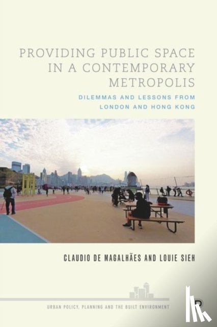 De Magalhaes, Claudio (Bartlett School of Planning, Sieh, Louie (Department of Architecture and Civil Engineering - Providing Public Space in a Contemporary Metropolis