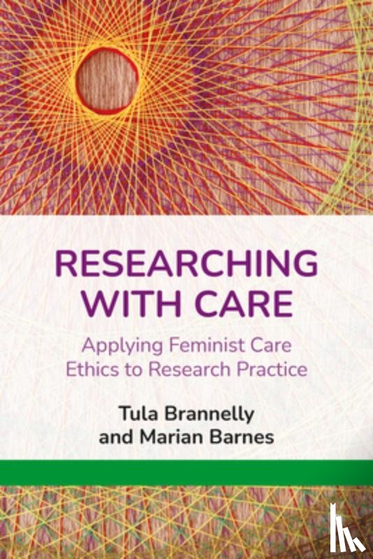 Brannelly, Tula (Auckland University of Technology), Barnes, Marian (University of Brighton) - Researching with Care