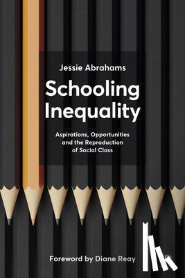 Abrahams, Jessie (University of Bristol) - Schooling Inequality