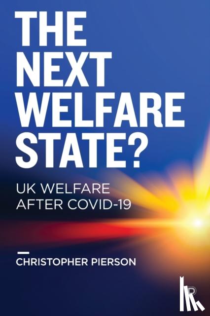 Pierson, Christopher (Department of Politics, University of Nottingham) - The Next Welfare State?