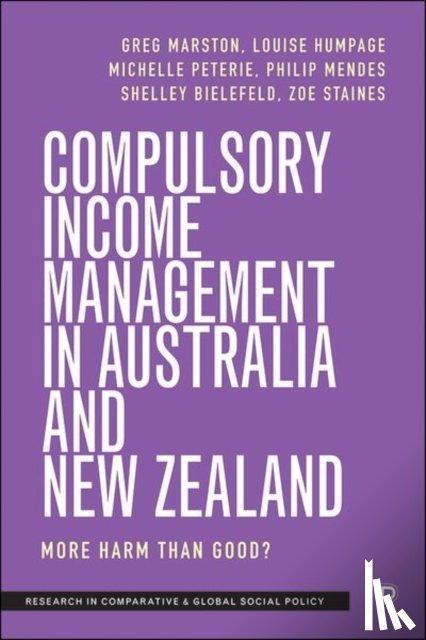 Marston, Greg (The University of Queensland), Humpage, Louise (University of Auckland), Peterie, Michelle (The University of Sydney), Mendes, Philip (Monash University) - Compulsory Income Management in Australia and New Zealand