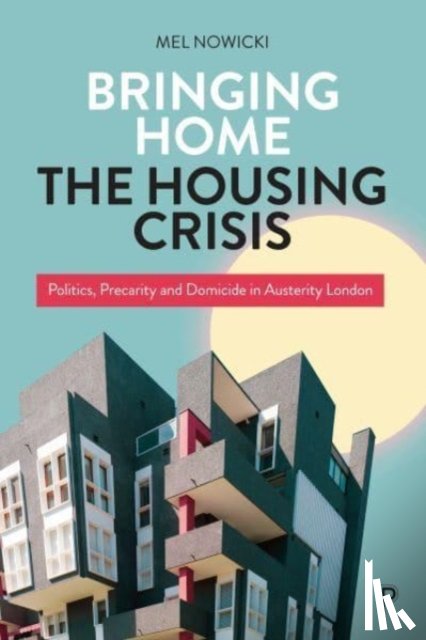 Nowicki, Mel (Oxford Brookes University) - Bringing Home the Housing Crisis