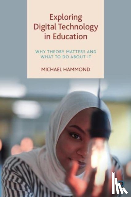Hammond, Michael (University of Warwick) - Exploring Digital Technology in Education