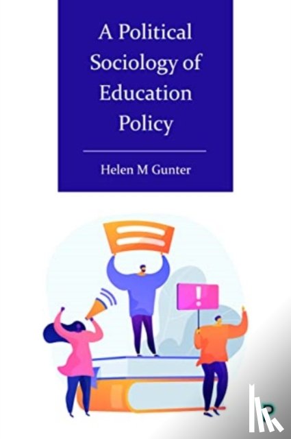 Gunter, Helen (University of Manchester) - A Political Sociology of Education Policy