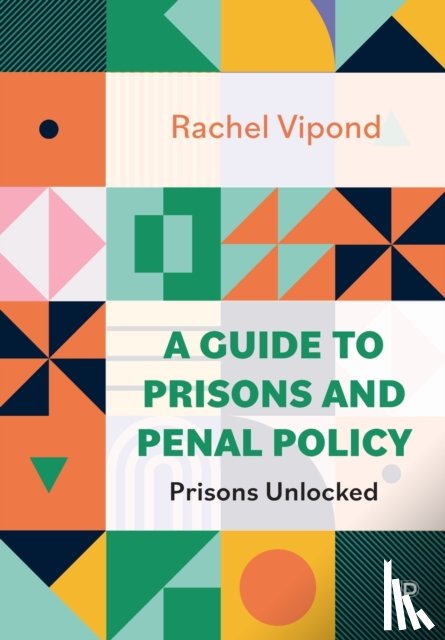 Vipond, Rachel (University of York) - A Guide to Prisons and Penal Policy